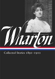 Edith Wharton: Collected Stories 1891–1910 (Edith Wharton)