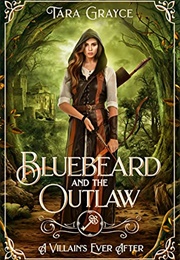 Bluebeard and the Outlaw (Tara Grayce)