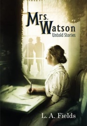 Mrs. Watson: Untold Stories (L.A. Fields)