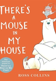 There&#39;s a Mouse in My House (Ross Collins)