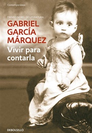 Vivir Para Contarla (Gabriel García Márquez)