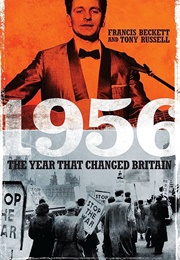 1956: The Year That Changed Britain (Francis Beckett)