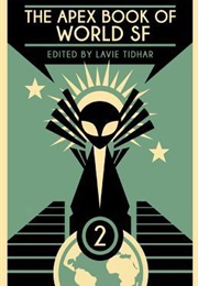 The Apex Book of World SF: Volume 2 (Lavie Tidhar (Ed.))