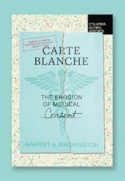 Carte Blanche: The Erosion of Medical Consent (Harriet A. Washington)