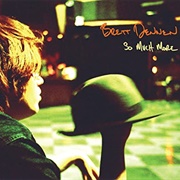 Brett Dennen - So Much More