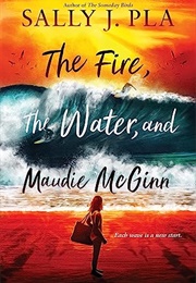 The Fire, the Water, and Maudie McGinn (Sally J. Pla)