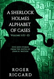 A Sherlock Holmes Alphabet of Cases: Volume 5 (Roger Riccard)