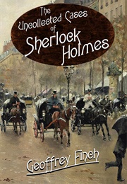 The Uncollected Cases of Sherlock Holmes (Geoff Finch)