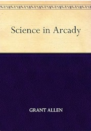 Science in Arcady (Grant Allen)