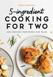 5-Ingredient Cooking for Two (Robin Donovan)