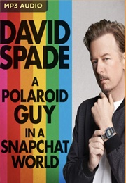 A Polaroid Guy in a Snapchat World (David Spade)