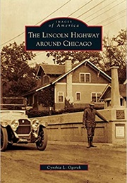 Lincoln Highway Around Chicago (Cynthia L Ogorek)