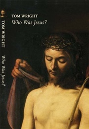 Who Was Jesus? (Tom Wright)