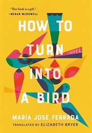 How to Turn Into a Bird (María José Ferrada)