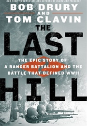 The Last Hill: The Epic Story of a Ranger Battalion and the Battle That Defined WWII (Tom Clavin)