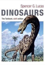 Dinosaurs: The Textbook (Spencer G. Lucas)