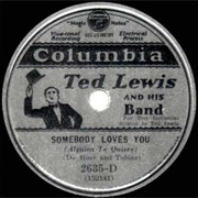 Somebody Loves You - Ted Lewis &amp; His Orchestra