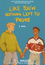 Like You&#39;ve Nothing Left to Prove (E.L. Massey)