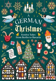 A German Christmas: Festive Tales From Berlin to Bavaria (Various)