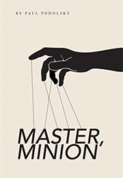 Master, Minion (Paul Podolsky)
