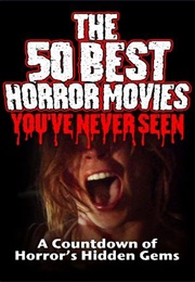 The 50 Best Horror Movies You&#39;ve Never Seen (2014)