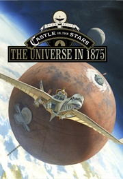 Castle in the Stars With the Universe in 1875 (Alex Alice)