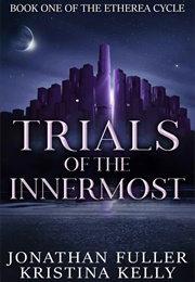 Trials of the Innermost (Jonathan Fuller and Kristina Kelly)