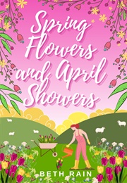 Spring Flowers and April Showers (Beth Rain)
