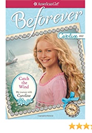 Catch the Wind: My Journey With Caroline (Kathleen Ernst)