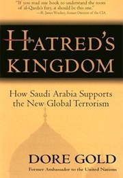 Hatred&#39;s Kingdom: How Saudi Arabia Supports the New Global Terrorism (Dore Gold)