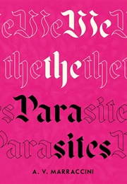 We the Parasites (A.V. Marraccini)