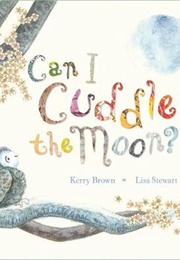 Can I Cuddle the Moon? (Kerry Brown)