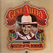 South of the Border (Down Mexico Way) - Gene Autry