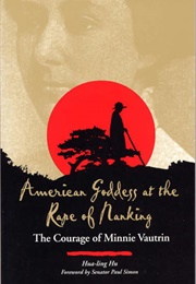 American Goddess at the Rape of Nanking: The Courage of Minnie Vautrin (Hua-Ling Hu)