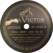 I Wish I Didn&#39;t Love You So - Vaughn Monroe