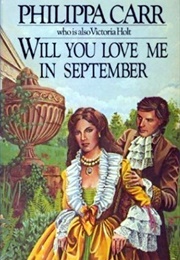 Will You Love Me in September (Philippa Carr)