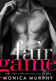 Fair Game (Monica Murphy)