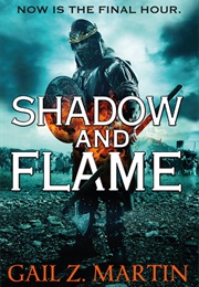 Shadow and Flame (Gail Z Martin)