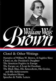 William Wells Brown: Clotel &amp; Other Writings (William Wells Brown)