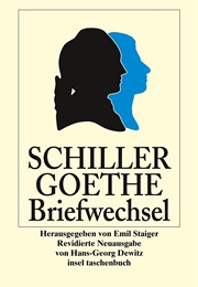 Goethe - Schiller Briefwechsel (Johann Wolfgang V. Goethe; Friedrich Schiller)