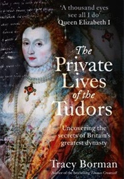 The Private Lives of the Tudors (Tracy Borman)