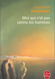 Moi Qui N&#39;ai Pas Connu Les Hommes (Jacqueline Harpman)