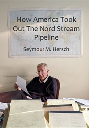 How America Took Out the Nord Stream Pipeline (Seymour M. Hersh)