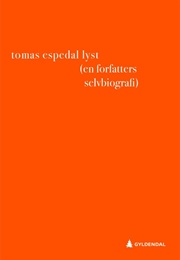 Lyst: En Forfatters Selvbiografi (Tomas Espedal)