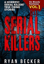 Serial Killers, Volume 1 (Ryan Becker)