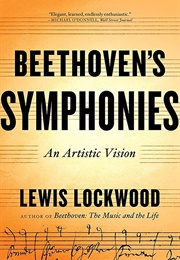 Beethoven&#39;s Symphonies: An Artistic Vision (Lewis Lockwood)