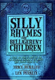 Silly Rhymes for Belligerent Children (Trace Beaulieu)