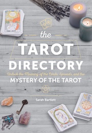 The Tarot Directory: Unlock the Meaning of the Cards, Spreads, and the Mystery of the Tarot (Sarah Bartlett)