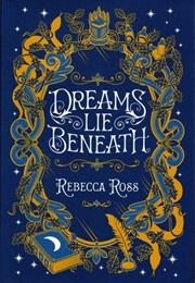 Dreams Lie Beneath (Rebecca Ross)