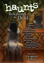 Haunts: Reliquaries of the Dead (Stephen Jones)